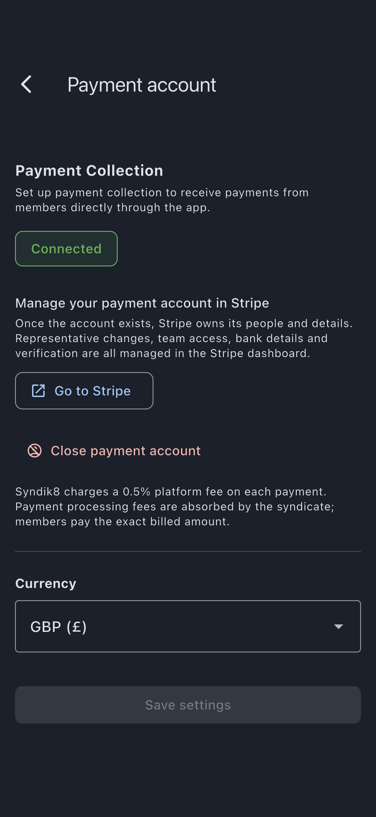 The Payment account screen showing a green Connected badge under the Payment Collection heading, a Go to Stripe button beneath it, and a note that Syndik8 charges a 0.5% platform fee which the syndicate absorbs