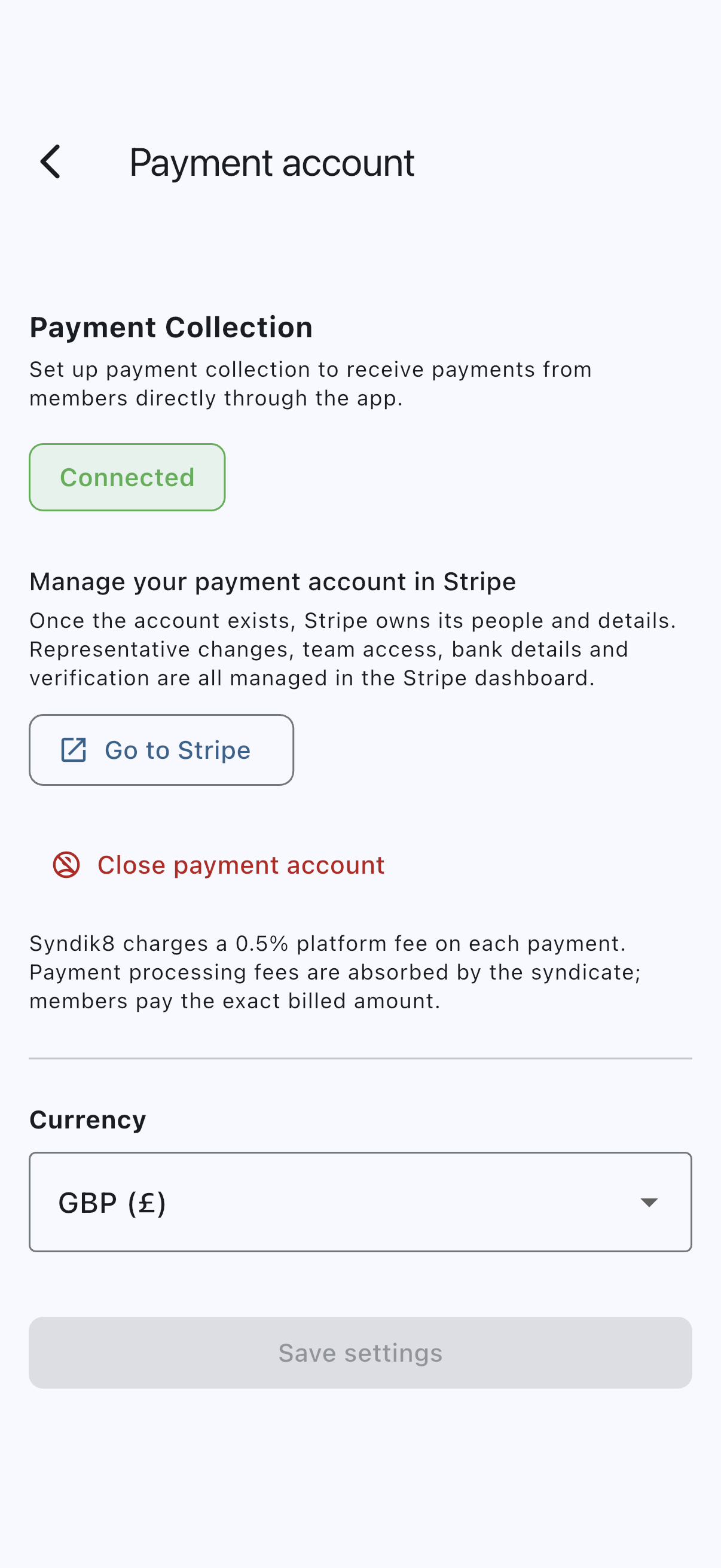 The Payment account screen showing a green Connected badge under the Payment Collection heading, a Go to Stripe button beneath it, and a note that Syndik8 charges a 0.5% platform fee which the syndicate absorbs