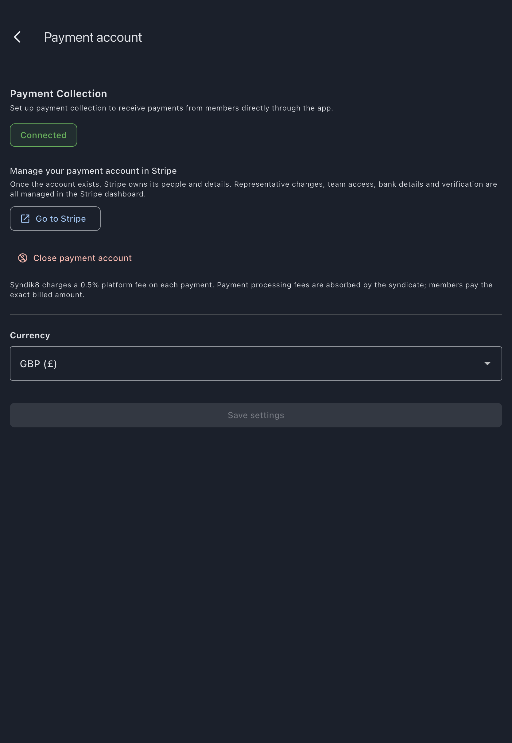 The Payment account screen showing a green Connected badge under the Payment Collection heading, a Go to Stripe button beneath it, and a note that Syndik8 charges a 0.5% platform fee which the syndicate absorbs