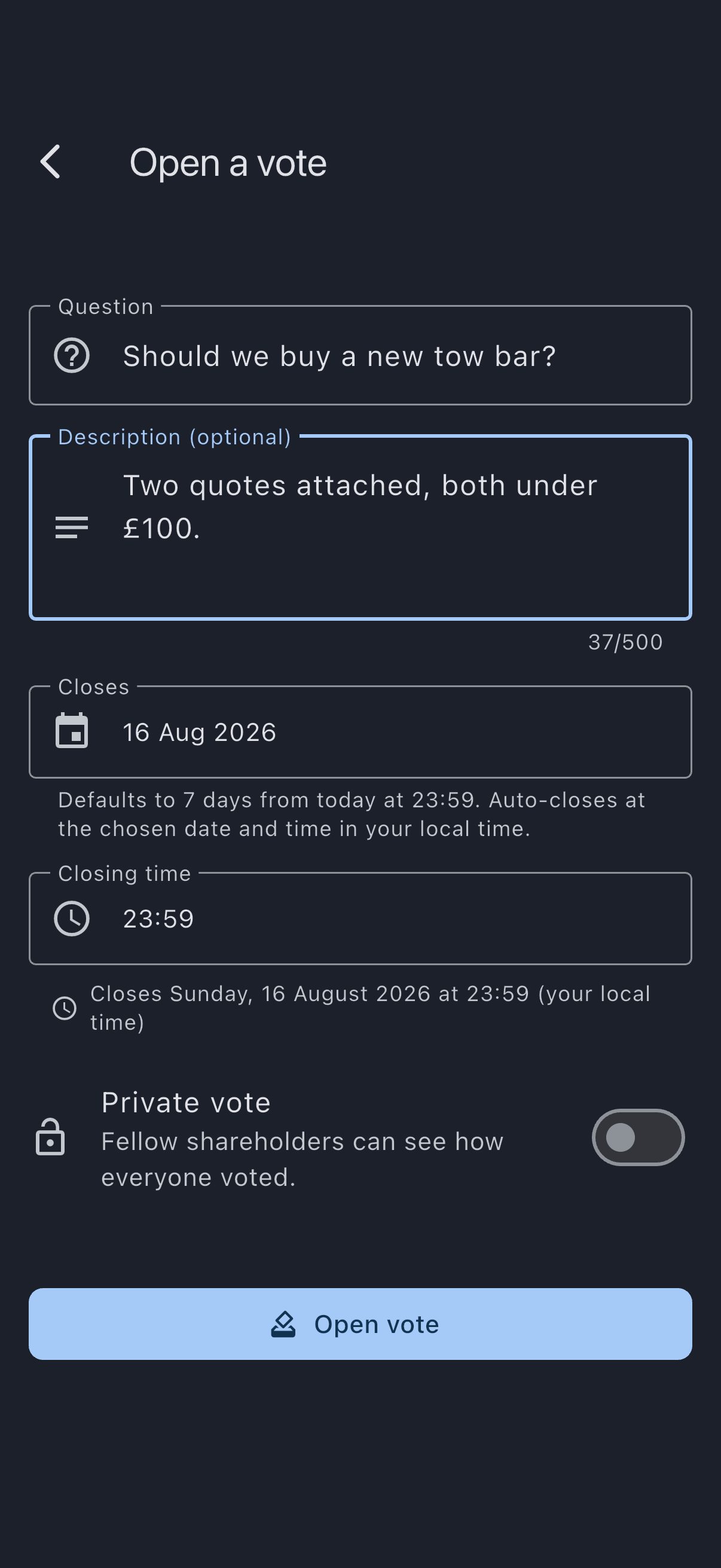 The Open a vote screen with a filled-in Question, the optional Description field, the separate Closes date and Closing time fields with the closing-time preview beneath them, the Private vote toggle, and the Open vote button