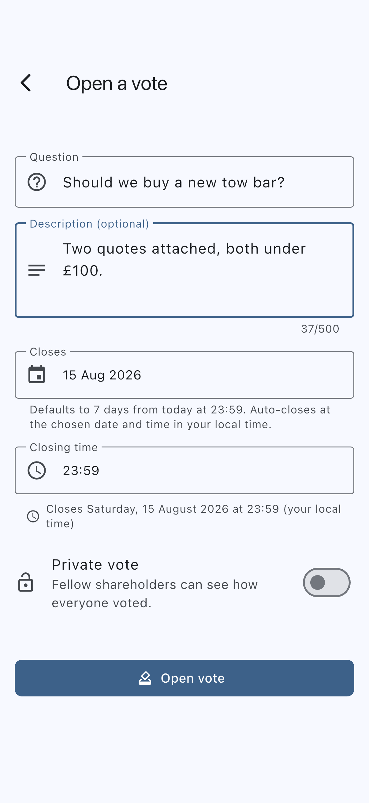 The Open a vote screen with a filled-in Question, the optional Description field, the separate Closes date and Closing time fields with the closing-time preview beneath them, the Private vote toggle, and the Open vote button